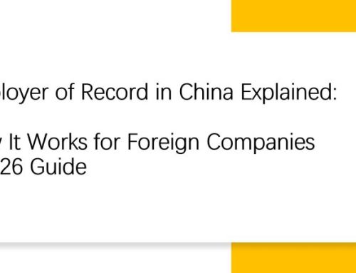 Employer of Record (China EOR) in China Explained: How It Works for Foreign Companies (2026 Guide)